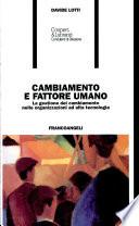 Cambiamento e fattore umano. La gestione del cambiamento nelle organizzazioni ad alta tecnologia