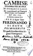 Cambise, dramma per musica di Domenico Lalli. Da rappresentarsi nel Teatro di S. Bartolomeo nel Carnevale dell'anno 1719. Consacrato a S.E. il signor conte Ferdinando di Daun primogenito di questi eccellentissimi signori viceregnanti