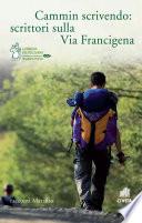Cammin scrivendo: scrittori sulla Via Francigena