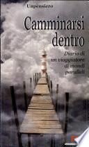 Camminarsi dentro. Diario di un viaggiatore di mondi paralleli
