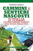 Cammini e sentieri nascosti d'italia da percorrere almeno una volta nella vita
