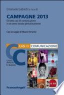 Campagne 2013. Diciotto casi di comunicazione in un anno vissuto pericolosamente