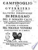 Campidoglio de guerrieri, et altri illustri personaggi di Bergamo del p. Donato Calvi ... All'illustriss., et eccellentiss. sig. Nicolo Venieri procuratore di S. Marco