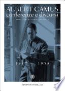 Camus. Conferenze e discorsi (1937-1958)