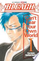 Can't fear your own world. Bleach