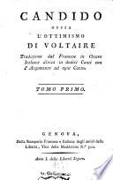 Candido ossia l'ottimismo di Voltaire traduzione dal francese in ottave italiane divisa in dodici canti con l'argomento ad ogni canto. Tomo primo [-secondo]