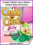 Candy Crush Jelly Saga - Guida non ufficiale