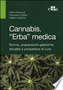 Cannabis. «Erba» medica. Norme, preparazioni galeniche, attualità e prospettive di cura