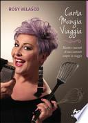 Canta mangia viaggia. Ricette e racconti di una cantante sempre in viaggio