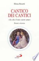 Cantico dei cantici. Tu che il mio cuore ama. Estasi e ricerca