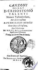 Canzoni del m.r.p. d. Crisostomo Talenti monaco vallombrosano, per il serenissimo d. Ferdinando Medici gran duca di Toscana, con l'esposizione del m.r.p.f. Aurelio Corbellini ...
