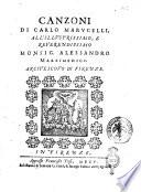 Canzoni di Carlo Marucelli, all'illustrissimo, e reuerendissimo monsig. Alessandro Marzimedici. Arcivescovo di Firenze