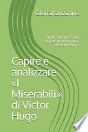 Capire E Analizzare I Miserabili Di Victor Hugo: Analisi Dei Passaggi Chiave Nel Romanzo Di Victor Hugo