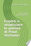 Capire E Analizzare La Poesia Di Paul Verlaine: Analisi Delle Principali Poesie