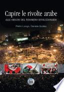 Capire le rivolte arabe: Alle origini del fenomeno rivoluzionario