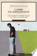 Capire un adolescente. Come cambia il cervello dei ragazzi fra i tredici e i diciotto anni
