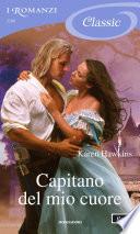 Capitano del mio cuore (I Romanzi Classic)