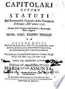 Capitolari ovvero Statuti del reverendiss. Capitolo della cattedrale d'Ariano, nell'anno 1736. Formati sotto il presulato dell'illustriss. e reverendiss. padre e signore mons. vesc. Filippo Tipaldi da Cesare Rossi ... Con, in fine la cronologia delle Degnità e Canonici di essa chiesa dall'anno 1233 per tutto 1736 ...