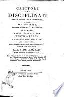 Capitoli dei Disciplinati della venerabile Compagnia della Madonna sotto le Volte dell'I. e R. Spedale di S. Maria della Scala di Siena, testo a penna de' secoli 13., 14. e 15. che si conserva nella pubblica biblioteca della stessa citta dato in luce dall'abate Luigi De Angelis pubb. profess. e bibliotecario. Con l'elogio storico su la stessa Compagnia, e con un suo catalogo ragionato di tutti i testi a penna di nostra lingua, spettanti ai detti tre secoli, che si conservano nella stessa pubblica biblioteca