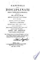 Capitoli dei disciplinati della venerable Compagnia della Madonna sotto le volte dell' I. e R. Spedale di s. Maria della Scala di Siena