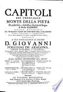 Capitoli del venerabile Monte della Pietà di questa felice, e fedelissima Capitale del Regno di Sicilia Palermo opera disposta da Vincenzo Parisi de' marchesi dell'Ogliastro attual senatore, e governadore con un breve ragguaglio dell'origine, e progresso del medesimo Monte ..