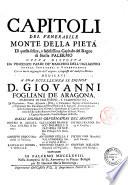 Capitoli del venerabile Monte della Pietà di questa felice, e fedelissima Capitale del Regno di Sicilia Palermo opera disposta da Vincenzo Parisi de' marchesi dell'Ogliastro attual senatore, e governadore con un breve ragguaglio dell'origine, e progresso del medesimo Monte ..
