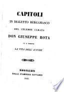Capitoli in dialetto bergamasco, cui si premette la vita dell'autore