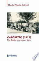 Caporetto (1917). Una disfatta tra cronaca e storia