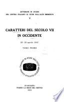 Caratteri del secolo VII in Occidente. [v. settimana] 23-29 aprile 1957