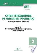 Caratterizzazione di materiali polimerici. Tecniche per polimeri in soluzione