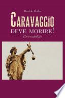 Caravaggio deve morire! L'arte a giudizio