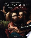 Caravaggio. L'urlo e la luce