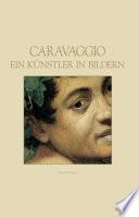 Caravaggio. Un artista per immagini. Ediz. tedesca