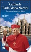 Cardinale Carlo Maria Martini. Una grande figura della Chiesa