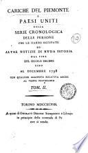 Cariche del Piemonte e Paesi uniti colla serie cronologica delle persone che le hanno occupate ed altre notizie di nuda istoria dal fine del secolo decimo sino al dicembre 1798 con qualche aggiunta relativa anche al tempo posteriore