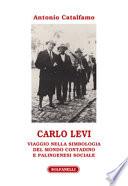 Carlo Levi. Viaggio nella simbologia del mondo contadino e palingenesi sociale