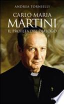 Carlo Maria Martini. Il profeta del dialogo