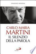 Carlo Maria Martini. Il silenzio della Parola