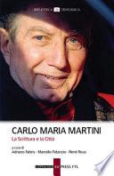 Carlo Maria Martini. La Scrittura e la Città