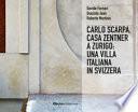 Carlo Scarpa. Casa Zentner a Zurigo: una villa italiana in Svizzera. Ediz. illustrata