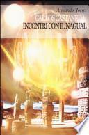 Carlos Castaneda: incontri con il Nagual