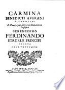 Carmina Benedicti Averanj Florentini in Pisano lyceo litterarum humaniorum professoris ... Ferdinando Etruriae principi dicata opus postumum