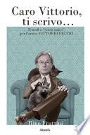 Caro Vittorio, ti scrivo