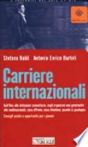 Carriere internazionali. Dall'ONU alle istituzioni comunitarie, dagli organismi non governativi alle multinazionali: cosa offrono, cosa chiedono, quanto si guadagna