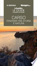 Carso. Itinerari tra storia e natura. Le guide ai sapori e ai piaceri