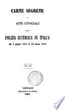 Carte segrete e atti ufficiali della polizia Austriaca in Italia dal 4 giugno 1814 al 22 marzo 1848