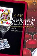 Cartomagia scenica. Giochi e tecniche per spettacoli da sala, da pedana, da palcoscenico