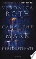 Carve the Mark. I predestinati
