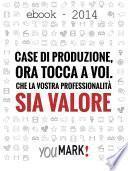 Case di produzione, ora tocca a voi. Che la vostra professionalità sia valore