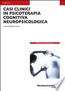 Casi clinici in psicoterapia cognitiva neuropsicologica